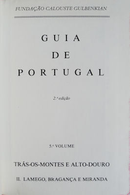 GUIA DE PORTUGAL. LAMEGO, BRAGANÃ‡A E MIRANDA. [VOLUME V, TOMO II, 2.Âª EDIÃ‡ÃƒO]