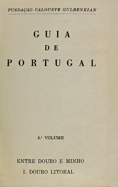 GUIA DE PORTUGAL. DOURO LITORAL. [VOLUME IV, TOMO I, 1.Âª EDIÃ‡ÃƒO]