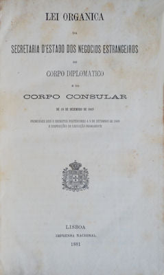 LEI ORGANICA DA SECRETARIA D ESTADO DOS NEGOCIOS ESTRANGEIROS DO CORPO DIPLOMATICO E DO CORPO CONSULAR.