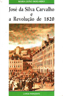 JOSÃ‰ DA SILVA CARVALHO E A REVOLUÃ‡ÃƒO DE 1820.