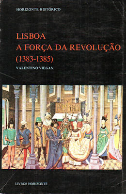 LISBOA, A FORÃ‡A DA REVOLUÃ‡ÃƒO (1383-1385).