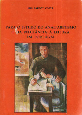 PARA O ESTUDO DO ANALFABETISMO E DA RELUTÃ‚NCIA Ã€ LEITURA EM PORTUGAL.