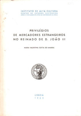 PRIVILÃ‰GIOS DE MERCADORES ESTRANGEIROS NO REINADO DE D. JOÃƒO III.