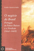 O NEGÃ“CIO DO BRASIL, PORTUGAL, OS PAÃSES BAIXOS E O NORDESTE (1641-1669).