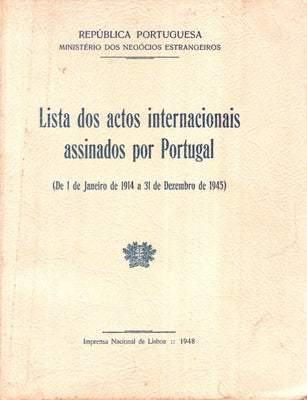 LISTA DOS ACTOS INTERNACIONAIS ASSINADOS POR PORTUGAL. (1914-1945).