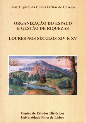 LOURES NOS SÃ‰CULOS XIV E XV, ORGANIZAÃ‡ÃƒO DO ESPAÃ‡O E GESTÃƒO DE RIQUEZAS.