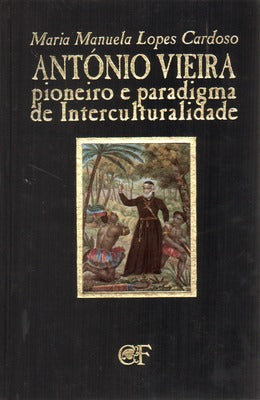 ANTÃ“NIO VIEIRA, PIONEIRO E PARADIGMA DE INTERCULTURALIDADE.