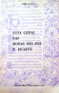 GUIA GERAL DAS HORAS DEL-REI D. DUARTE.