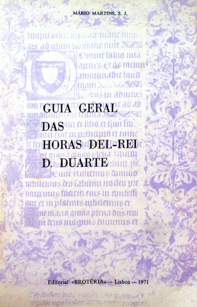 GUIA GERAL DAS HORAS DEL-REI D. DUARTE.