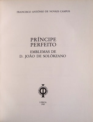 PRÃNCIPE PERFEITO. EMBLEMAS DE D. JOÃƒO DE SOLÃ“RZANO.