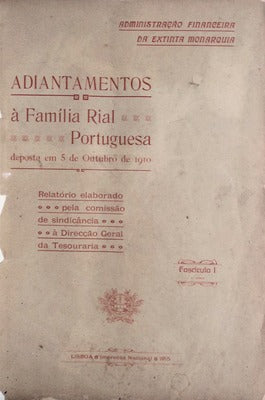 ADMINISTRAÃ‡ÃƒO FINANCEIRA DA EXTINTA MONARQUIA. ADIANTAMENTOS Ã€ FAMILIA RIAL PORTUGUESA