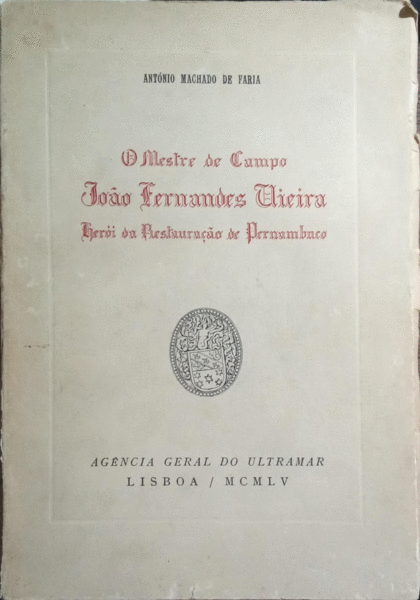 O MESTRE DE CAMPO JOÃƒO FERNANDES VIEIRA HERÃ“I DA RESTAURAÃ‡ÃƒO DE PERNAMBUCO.