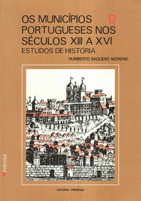 OS MUNICÃPIOS PORTUGUESES NOS SÃ‰CULOS XIII A XVI. [1.Âª EDIÃ‡ÃƒO]