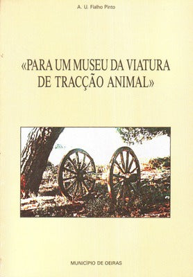 PARA UM MUSEU DA VIATURA DE TRACÃ‡ÃƒO ANIMAL.