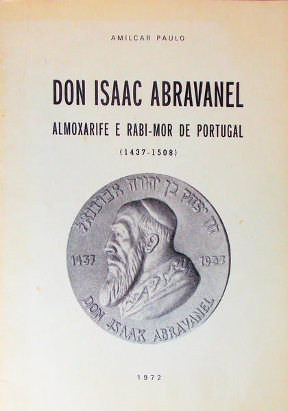 DON ISAAC ABRAVANEL, ALMOXARIFE E RABI-MOR DE PORTUGAL (1437-1508).