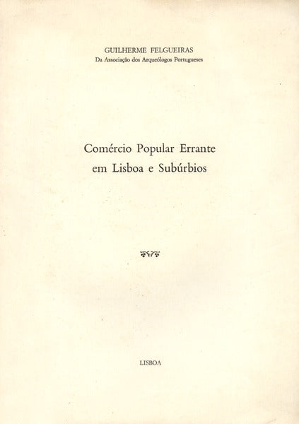 COMÃ‰RCIO POPULAR ERRANTE EM LISBOA E SUBÃšRBIOS.