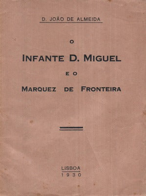 O INFANTE D. MIGUEL E O MARQUEZ DE FRONTEIRA.