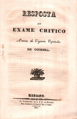 RESPOSTA AO EXAME CRITICO ACERCA DO VIGARIO CAPITULAR DE COIMBRA.