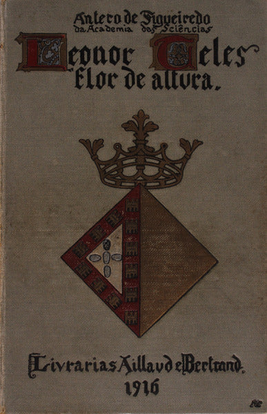 LEONOR TELES, FLOR DE ALTURA. [1.Âª EDIÃ‡ÃƒO - 1.Âº MILHAR]