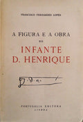 A FIGURA E A OBRA DO INFANTE D. HENRIQUE.