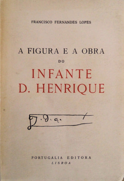A FIGURA E A OBRA DO INFANTE D. HENRIQUE.