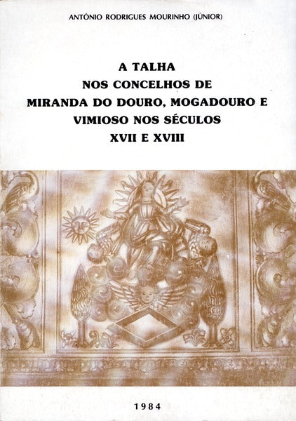 A TALHA NOS CONCELHOS DE MIRANDA DO DOURO, MOGADOURO E VIMIOSO NOS SÃ‰CULOS XVII E XVIII.