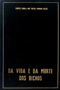 DA VIDA E DA MORTE DOS BICHOS.