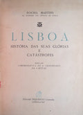 LISBOA HISTÃ“RIA DAS SUAS GLÃ“RIAS E CATÃSTROFES. [2 VOLS.]