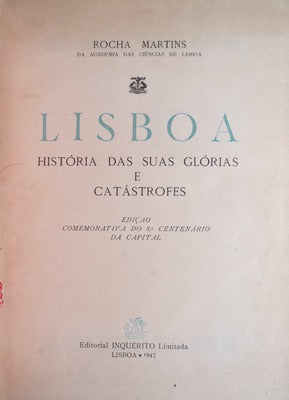 LISBOA HISTÃ“RIA DAS SUAS GLÃ“RIAS E CATÃSTROFES. [2 VOLS.]