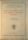 CARTAS DE EL-REI D. JOÃƒO IV PARA DIVERSAS AUTORIDADES DO REINO.
