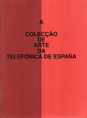 A COLECÃ‡ÃƒO  DE ARTE DA TELEFÃ“NICA DE ESPANHA.