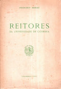 REITORES DA UNIVERSIDADE DE COIMBRA. Notas BiogrÃ¡ficas e Retratos.