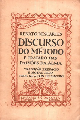 DISCURSO DO MÃ‰TODO E TRATADO DAS PAIXÃ•ES DA ALMA. [4.Âª EDIÃ‡ÃƒO]