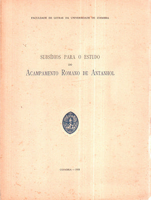 SUBSÃDIOS PARA O ESTUDO DO ACAMPAMENTO ROMANO DE ANTANHOL.