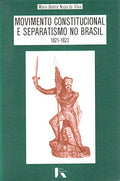 MOVIMENTO COSTITUCIONAL E SEPARATISMO NO BRASIL (1821-1823).