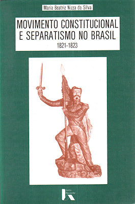 MOVIMENTO COSTITUCIONAL E SEPARATISMO NO BRASIL (1821-1823).