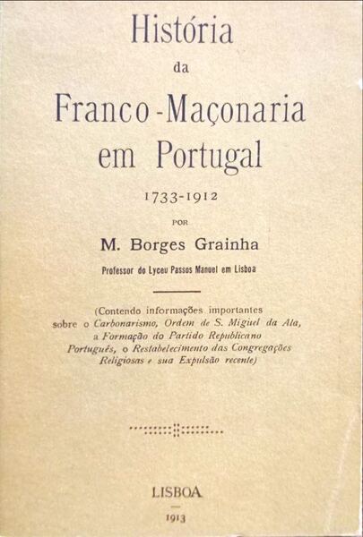 HISTÃ“RIA DA FRANCO-MAÃ‡ONARIA EM PORTUGAL (1733-1912).