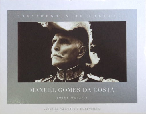 PRESIDENTES DE PORTUGAL - FOTOBIOGRAFIAS, MANUEL GOMES DA COSTA.