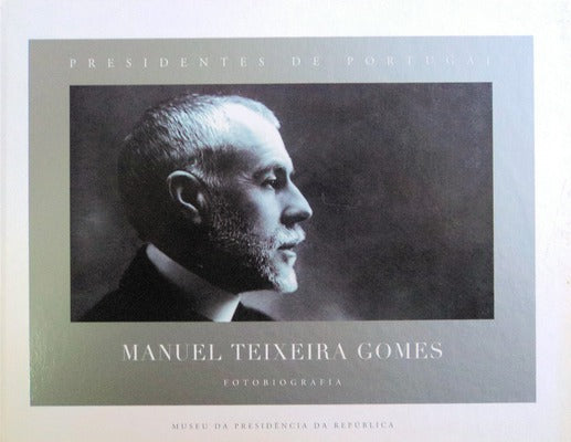 PRESIDENTES DE PORTUGAL - FOTOBIOGRAFIAS, MANUEL TEIXEIRA GOMES.
