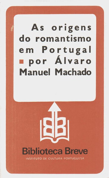 AS ORIGENS DO ROMANTISMO EM PORTUGAL. [1.Âª EDIÃ‡ÃƒO]