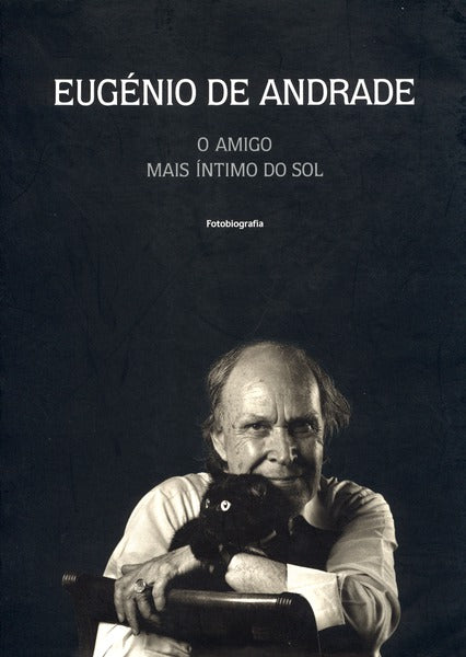 EUGÃ‰NIO DE ANDRADE: O AMIGO MAIS ÃNTIMO DO SOL.