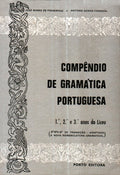 COMPÃŠNDIO DE GRAMÃTICA PORTUGUESA PARA OS 1.Âº, 2.Âº E 3.Âº ANOS LICEAIS.