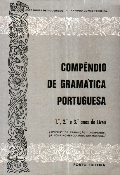 COMPÃŠNDIO DE GRAMÃTICA PORTUGUESA PARA OS 1.Âº, 2.Âº E 3.Âº ANOS LICEAIS.