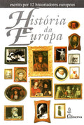 HISTÃ“RIA DA EUROPA. [ESCRITA POR 12 HISTORIADORES EUROPEUS]
