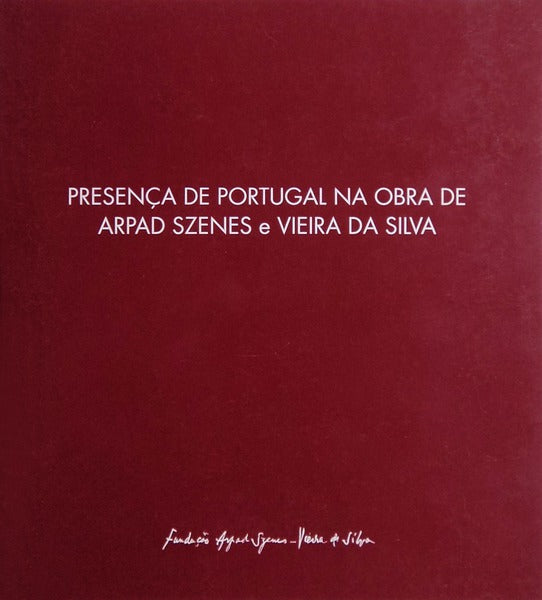 PRESENÃ‡A DE PORTUGAL NA OBRA DE ARPAD SZENES E VIEIRA DA SILVA.
