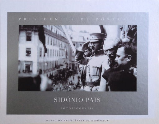 PRESIDENTES DE PORTUGAL - FOTOBIOGRAFIAS, SIDÃ“NIO PAIS.