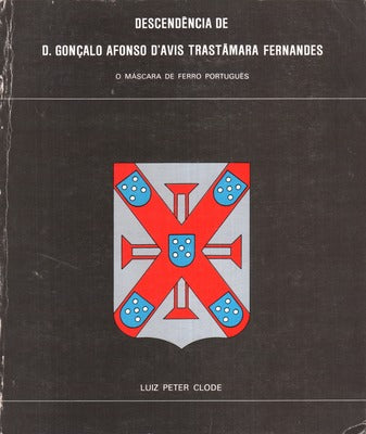 DESCENDÃŠNCIA DE D. GONÃ‡ALO AFONSO Dâ€™AVIS TRASTAMARA FERNANDES, OU GONÃ‡ALO FERNANDES DA SERRA DE ÃGUA O MÃSCARA DE FERRO PORTUGUÃŠS.