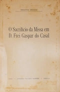 O SACRIFÃCIO DA MISSA EM D. FREI GASPAR DO CASAL.