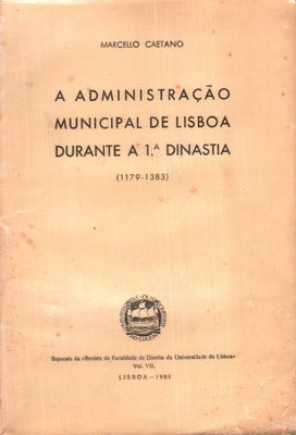 A ADMINISTRAÃ‡ÃƒO MUNICIPAL DE LISBOA DURANTE A 1Âª DINASTIA (1179-1383).