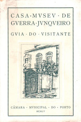 CASA-MUSEU DE GUERRA JUNQUEIRO: GUIA DO VISITANTE.